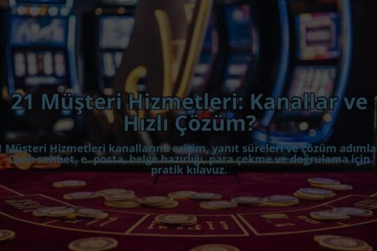 21-Musteri-Hizmetleri-Kanallar-ve-Hizli-Cozum-overlay-1784451263.jpg