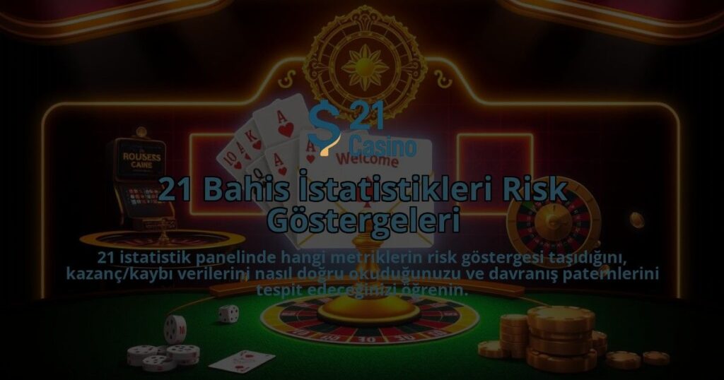 21-Bahis-Istatistikleri-Risk-Gostergeleri-overlay-1786678750.jpg
