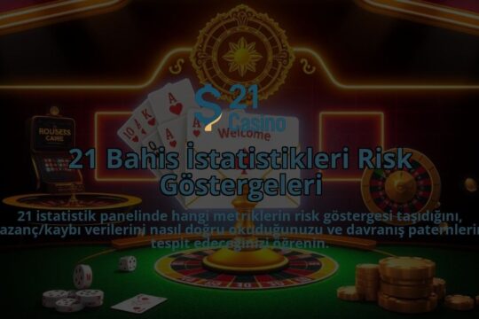 21-Bahis-Istatistikleri-Risk-Gostergeleri-overlay-1786678750.jpg