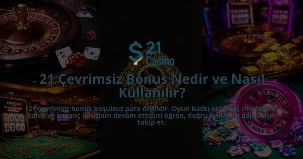 21-Cevrimsiz-Bonus-Nedir-ve-Nasil-Kullanilir-overlay-1786624534.jpg