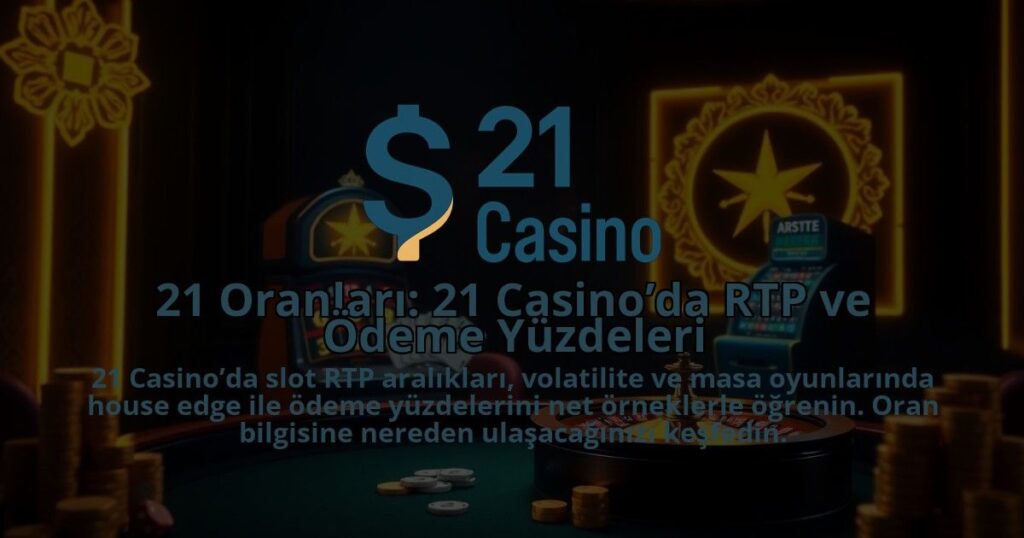 21-Oranlari-21-Casinoda-RTP-ve-Odeme-Yuzdeleri-1786679817.jpg