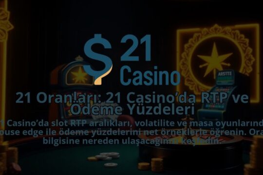 21-Oranlari-21-Casinoda-RTP-ve-Odeme-Yuzdeleri-1786679817.jpg