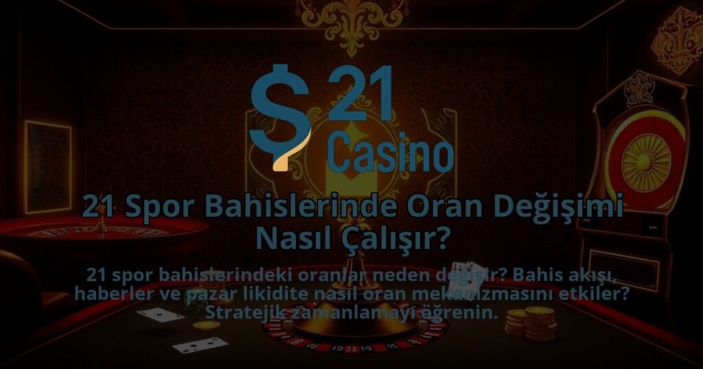 21-Spor-Bahislerinde-Oran-Degisimi-Nasil-Calisir-1786680262.jpg