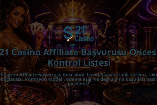 21-Casino-Affiliate-Basvurusu-Oncesi-Kontrol-Listesi-overlay-1790096654.jpg