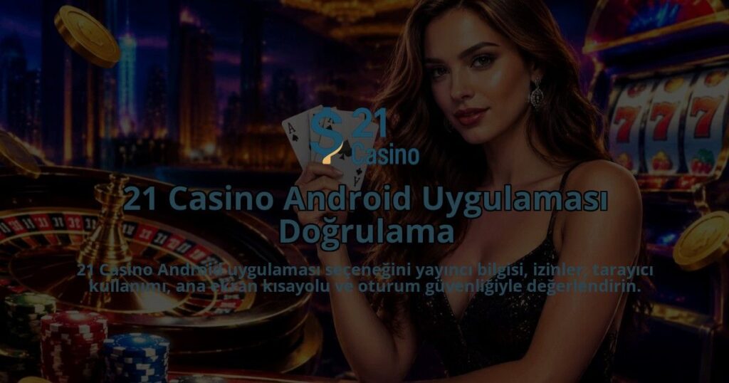 21-Casino-Android-Uygulamasi-Dogrulama-overlay-1789987144.jpg