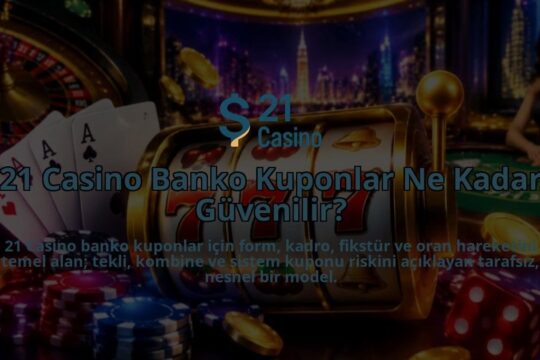 21-Casino-Banko-Kuponlar-Ne-Kadar-Guvenilir-overlay-1788762123.jpg